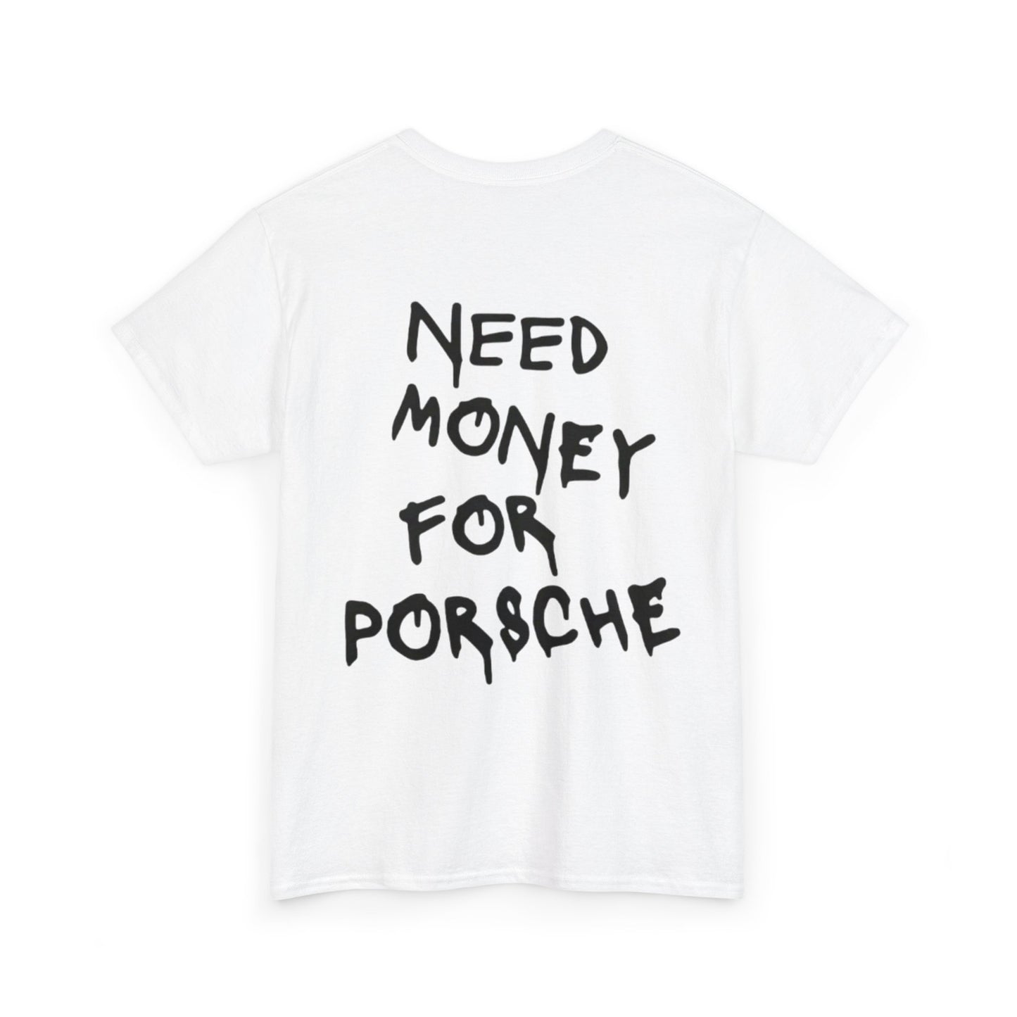 NEED MONEY FOR PORSCHE - Unisex Heavy Cotton Tee