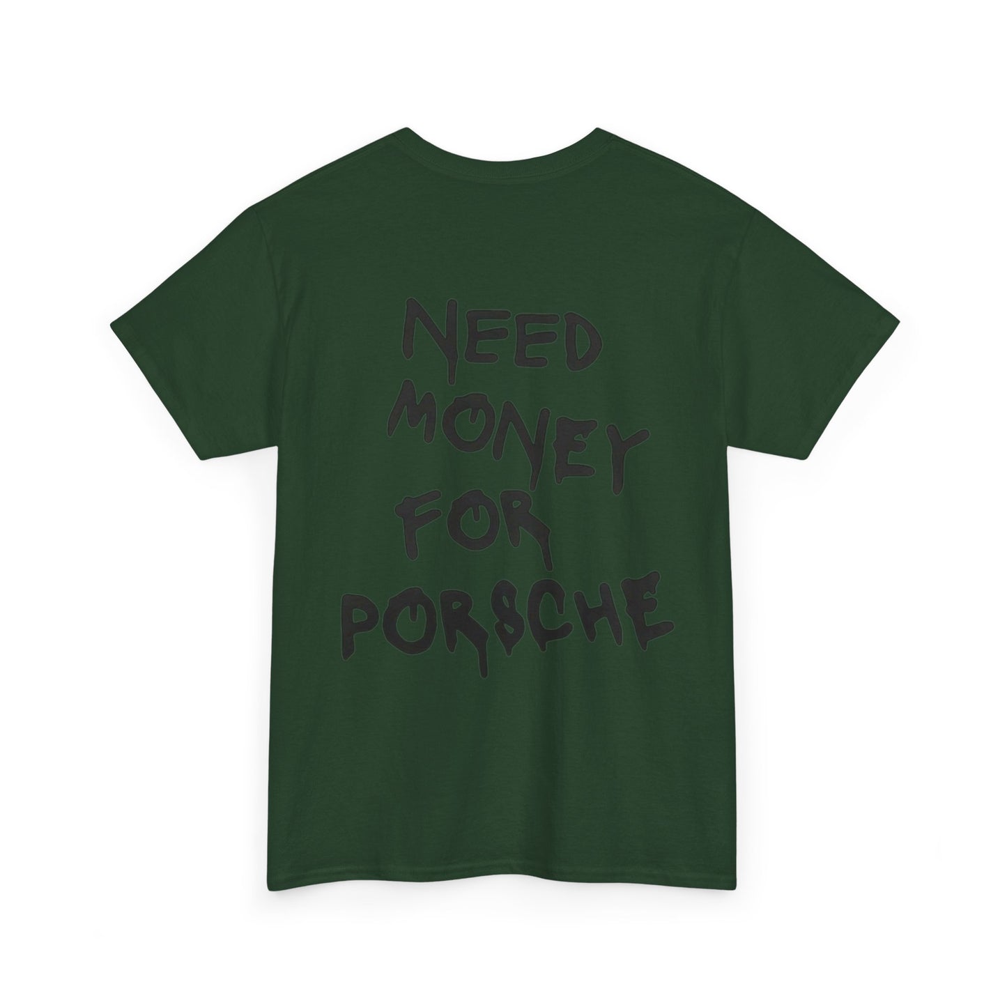 NEED MONEY FOR PORSCHE - Unisex Heavy Cotton Tee