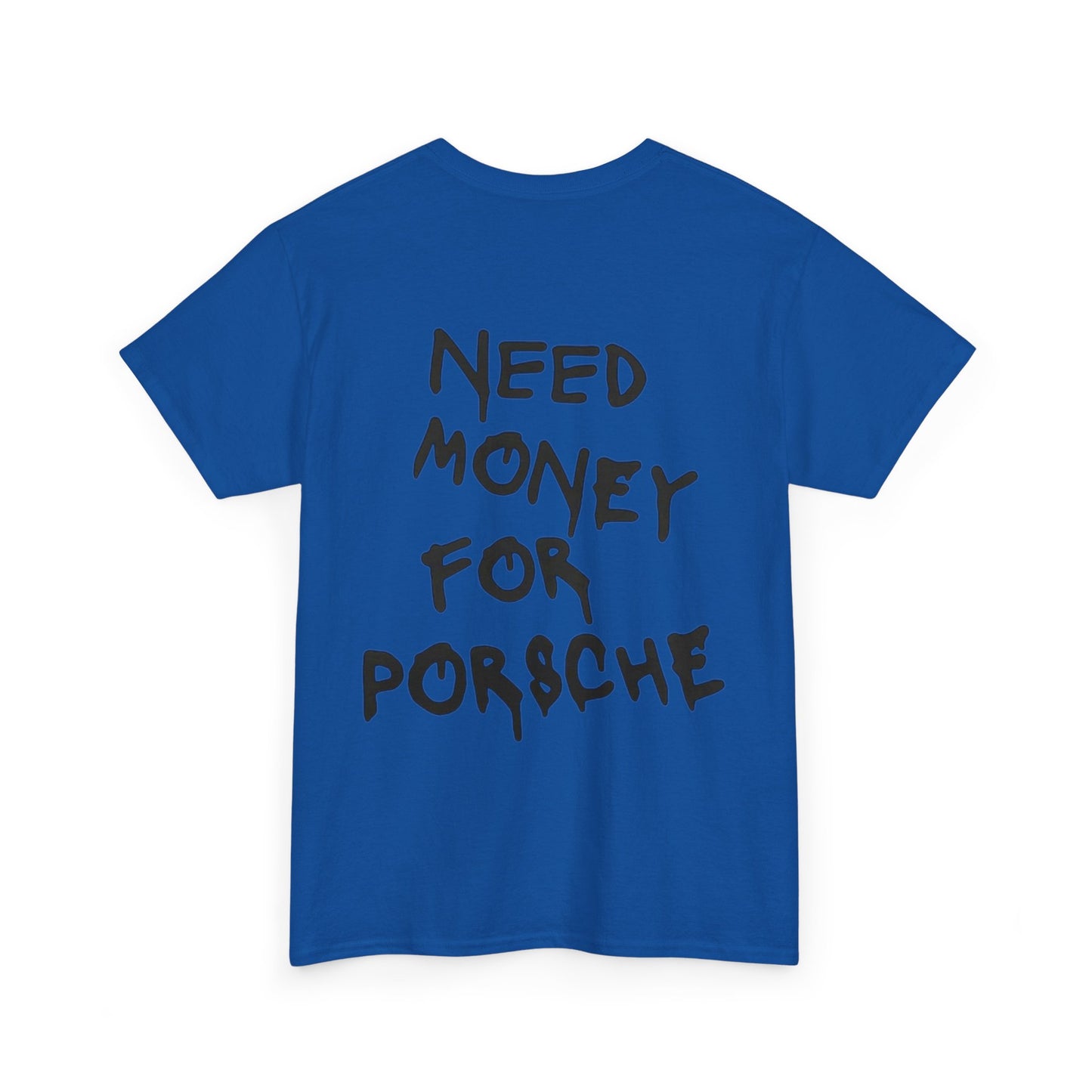 NEED MONEY FOR PORSCHE - Unisex Heavy Cotton Tee