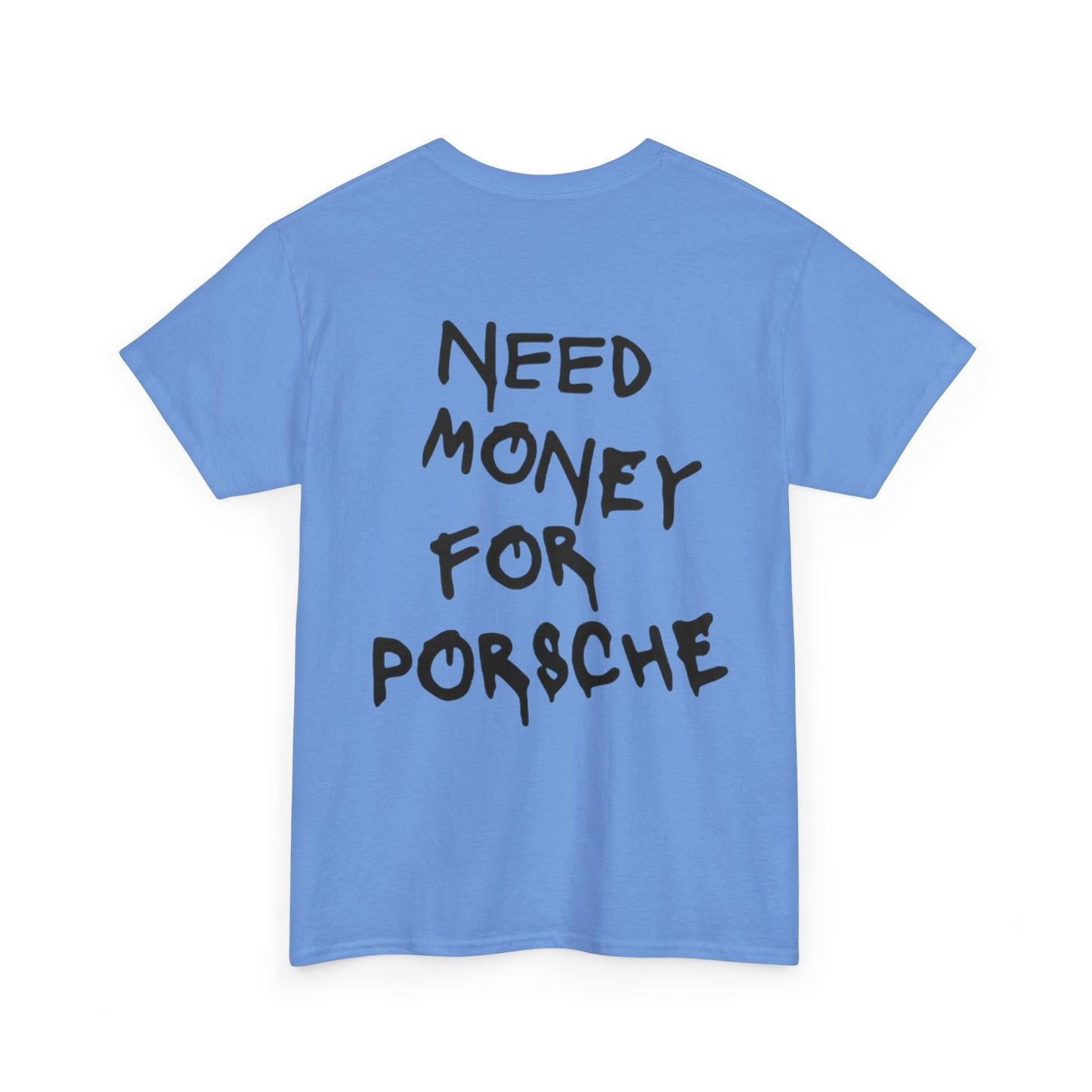 NEED MONEY FOR PORSCHE - Unisex Heavy Cotton Tee