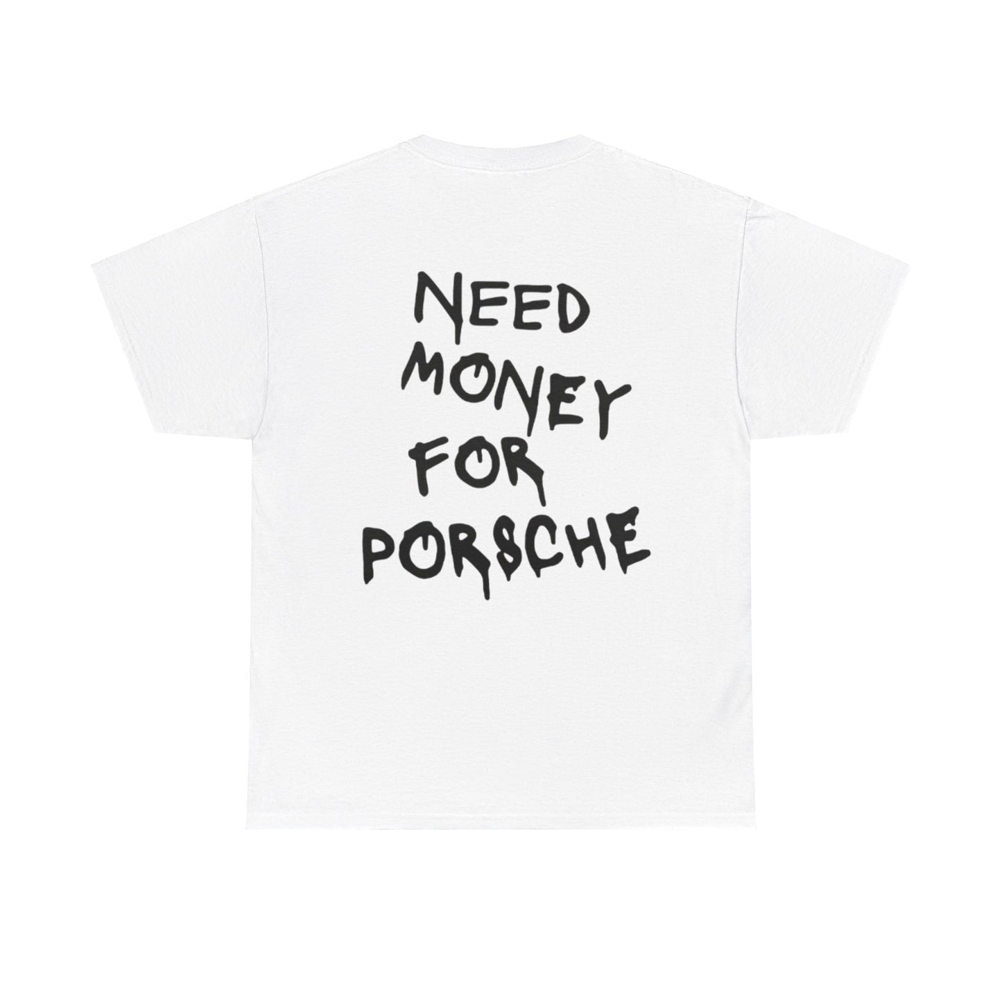 NEED MONEY FOR PORSCHE - Unisex Heavy Cotton Tee